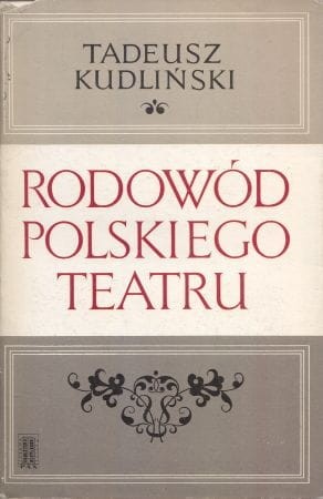 Kudliński Tadeusz - Rodowód polskiego teatru.