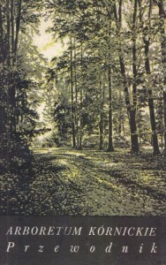 Bugała Władysław, Bojarczuk Tomasz, Dolatowski Jakub - Arboretum Kórnickie. Przewodnik.