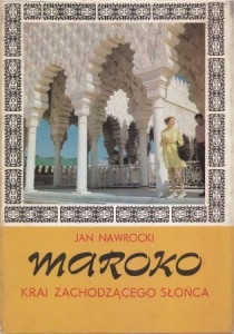 Nawrocki Jan - Maroko. Kraj zachodzącego słońca.