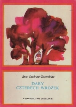 Szelburg Zarembina Ewa - Dary czterech wróżek. Ilustrowała Jadwiga Lipowska