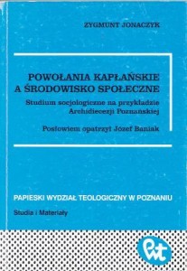 Jonaczyk Zygmunt - Powołania kapłańskie a środowisko społeczne. Studium socjologiczne na przykładzie Archidiecezji Poznańskiej.  /Studia i Materiały UAM Wydział Teologiczny/.