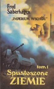 Saberhagen Fred - Spustoszone ziemie. /Imperium Wschodu. Tom I./ Przełożył Jerzy Śmigiel.