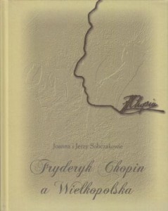Sobczakowie Joanna i Jerzy - Fryderyk Chopin a Wielkopolska.