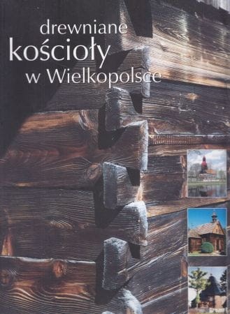 Drewniane kościoły w Wielkopolsce.