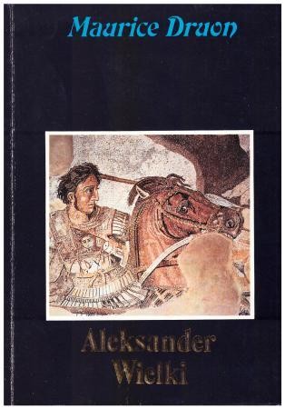 Druon Maurice - Aleksander Wielki.