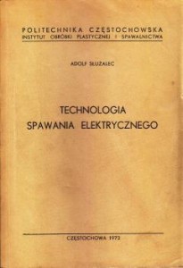 Służalec Adolf - Technologia spawania elektrycznego.