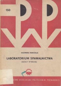 Marcolla Kazimierz - Laboratorium spawalnictwa. Działy wybrane.
