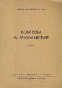 Szydlik Włodzimierz - Kontrola w spawalnictwie. (Skrypt)
