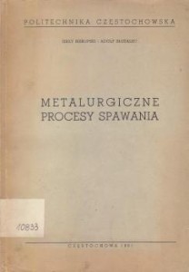 Biskupski Jerzy, Służalec Adolf - Metalurgiczne procesy spawania.