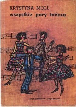 Moll Krystyna - Wszystkie pary tańczą. Nowoczesne tańce towarzyskie