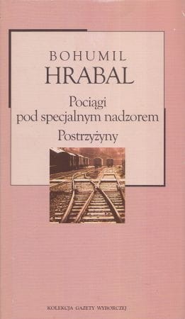 Hrabal Bohumil - Pociągi pod specjalnym nadzorem. Postrzyżyny.