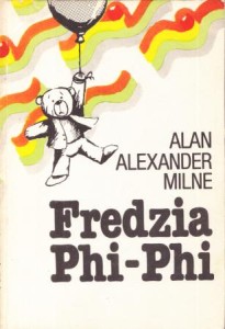 Milne Alan Aleksander - Fredzia Phi-Phi. Przełożyła Monika Adamczyk. Ilustrował Andrzej Włoszczyński.