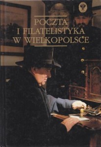 Karwacki Antoni (et al) - Poczta i filatelistyka w Wielkopolsce.