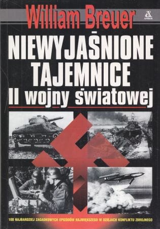 Breuer William - Niewyjaśnione tajemnice II Wojny Światowej.