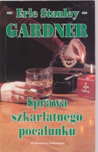 Gardner Erle Stanley - Sprawa szkarłatnego pocałunku. Przełożyła Anna Rojkowska.