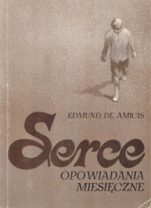 Amicis Edmund de - Serce. Opowiadania miesięczne. Tłumaczyła Maria Konopnicka. Ilustrował Grzegorz Pawlak.
