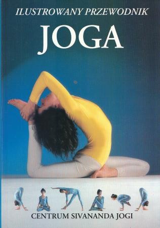 Lidell Lucy, Rabinovitch Narayani i Giris - Joga. Ilustrowany przewodnik. Centrum Sivananda Jogi. Przedmowa Svami Vishnu Devananda.
