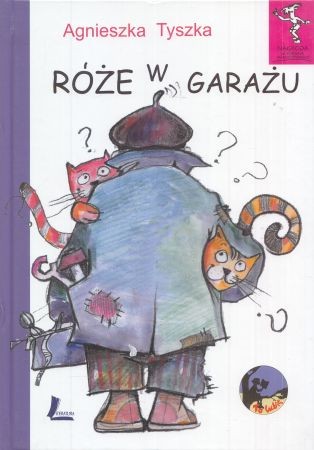 Tyszka Agnieszka - Róże w garażu. Ilustrowała Monika Kanios-Stańczyk