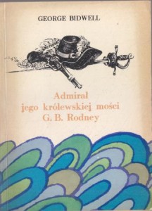 Bidwell George - Admirał jego królewskiej mości G.B. Rodney. Z rękopisu angielskiego przełożyła Anna Bidwell. 