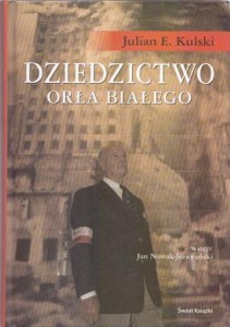Kulski Julian E. - Dziedzictwo Orła Białego. Przełożyła Anna Karwacka. Wstęp Jan Nowak-Jeziorański.