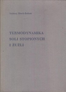 Block-Bolten Andrzej - Termodynamika soli stopionych i żużli.