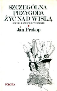 Prokop Jan - Szczególna przygoda żyć nad Wisłą. Studia i szkice literackie. /Wokół literatury, 5/