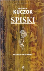 Kuczok Wojciech - Spiski. Przygody tatrzańskie. /Archipelagi/.