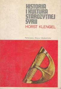 Klengel Horst - Historia i kultura starożytnej Syrii. Przełożył Franciszek Przebinda. Wstępem opatrzył Rudolf Ranoszek.