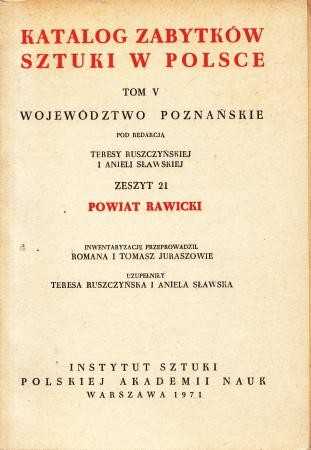 Katalog Zabytków Sztuki w Polsce. Tom V. Województwo poznańskie. Zeszyt 21. Powiat rawicki.