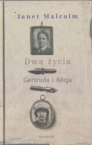Malcolm Janet - Dwa życia Gertruda i Alicja. Przełożyła Anna Kołyszko.