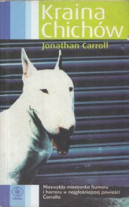 Carroll Jonathan - Kraina Chichów. Przełożyła Jolanta Kozak. 