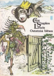Lewis Clive Staples - Ostatnia bitwa. Przełożył Andrzej Polkowski. Ilustrowała Pauline Baynes. Opowieści z Narnii, część VII.