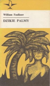 Faulkner William - Dzikie palmy. Przełożyła Kalina Wojciechowska. /Koliber/.