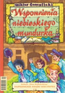 Gomulicki Wiktor - Wspomnienia niebieskiego mundurka. /Najpiękniejsze Książki Dzieciństwa/.
