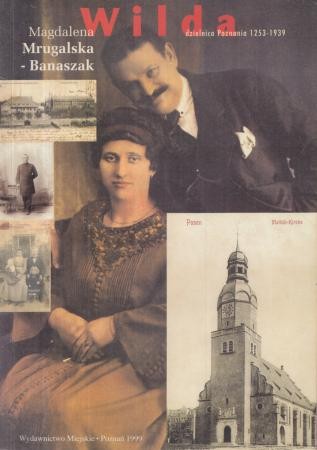 Mrugalska-Banaszak Magdalena - Wilda. Dzielnica Poznania 1253-1939.