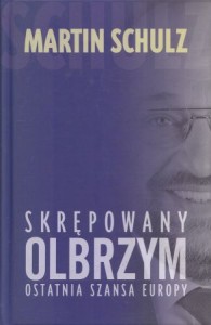 Schulz Martin - Skrępowany olbrzym. Ostatnia szansa Europy.