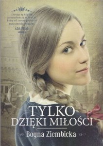 Ziembicka Bogna - Tylko dzięki miłości.