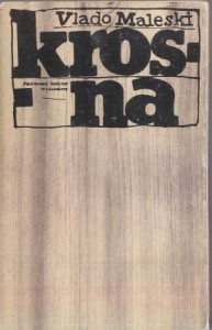 Maleski Vlado - Krosna.  Z macedońskiego przełożyła Halina Kalita. 