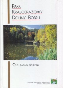 Park Krajobrazowy Doliny Bobru. Cele i zasady ochrony. Redakcja Jerzy Ratajski.
