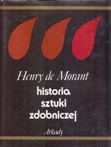 Morant Henry de - Historia sztuki zdobniczej od pradziejów do współczesności.