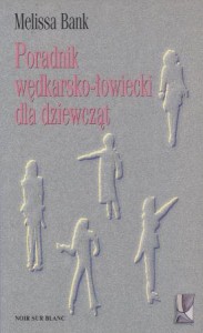 Bank Melissa - Poradnik wędkarsko-łowiecki dla dziewcząt. Przełożył Tomasz Mirkowicz.
