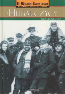 Łuniewska Luiza - Hubalczycy. Oddział wydzielony Wojska Polskiego.  /II wojna światowa. Wydarzenia. Ludzie. Tajemnice./ 