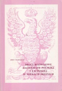 Starnawski Jerzy - Drogi rozwojowe hagiografii polskiej i łacińskiej wieków średnich.