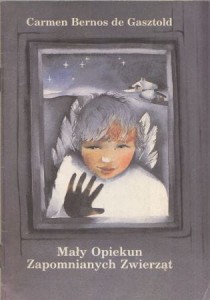Bernos de Gasztold Carmen - Mały Opiekun Zapomnianych Zwierząt. (Baśń wigilijna). W tłumaczeniu Anny M. Komornickiej i opracowaniu graficznym Bolesława Musierowicza.