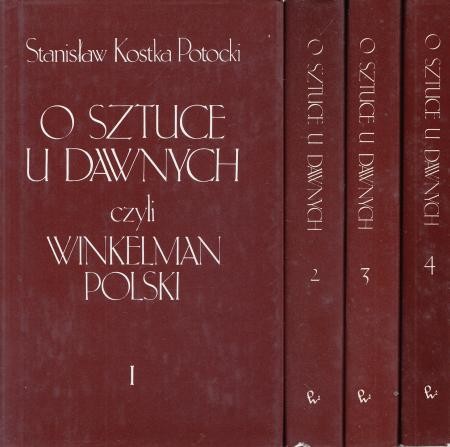 Potocki Stanisław Kostka - O sztuce u dawnych, czyli Winkelman polski. Tom I/IV.