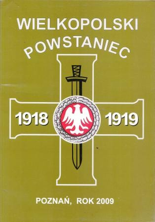 Wielkopolski Powstaniec. Rok 2009. Rocznik oświatowo-historyczny nr 15 Zarządu Głównego Towarzystwa Pamięci Powstania Wielkopolskiego 1918-1919