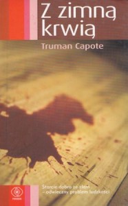 Capote Truman - Z zimną krwią. Przełożył Krzysztof Filip Rudolf.