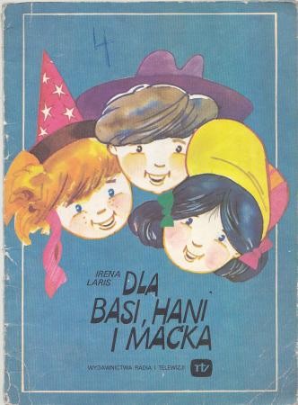 Laris Irena - Dla Basi, Hani i Maćka. Ilustracje Zygmunt Bobrowski.