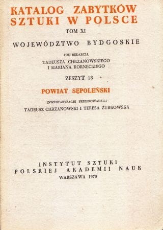 Katalog Zabytków Sztuki w Polsce. Tom XI. Województwo bydgoskie. Zeszyt 13. Powiat sępoleński.