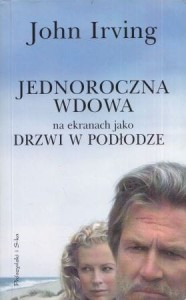 Irving John - Jednoroczna wdowa. Przełożył Maciej Świerkocki.